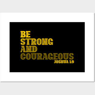 Be Strong and Courageous Posters and Art